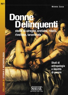 Donne delinquenti. Storie di streghe, eretiche, ribelli, rivoltose, tarantolate - Michela Zucca - ebook