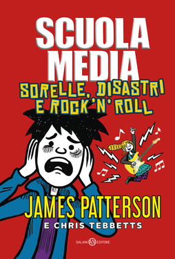 James Patterson, Chris Tibbetts – Scuola Media. Sorelle, disastri e rock’n’roll (2021)