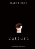 img Blake Pierce - Cattura (Gli Inizi di Riley Paige—Libro 4) (2019)