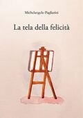 img Michelangelo Pagliarini - La tela della felicità (2021)