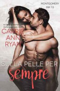 Carrie Ann Ryan – Montgomery Ink Vol. 1.5. Sulla pelle per sempre (2021)