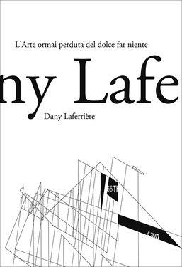 Dany Laferrière – L’arte ormai perduta del dolce far niente (2016)