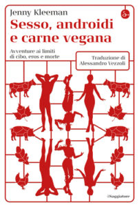 Jenny Kleeman – Sesso, androidi e carne vegana (2021)