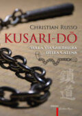 Christian Russo - Kusari-Dō. Sulla Via Guerriera della Catena (2021)