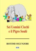 Rotimi Ogunjobi - Sei Uomini Ciechi E Il Pigro Soulé (2021)