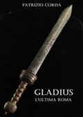 Patrizio Corda - Gladius. L'ultima Roma (2021)