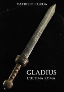 Patrizio Corda – Gladius. L’ultima Roma (2021)