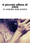 Ashly Jane - Il piccolo affare di Jane. Il vicino che aiuta (2021)