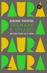 Adriano Prosperi – Tremare è umano (2021)