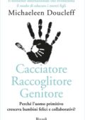 Michaeleen Doucleff - Cacciatore Raccoglitore Genitore (2021)