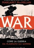 Margaret MacMillan - War. Come la guerra ha plasmato gli uomini (2021)