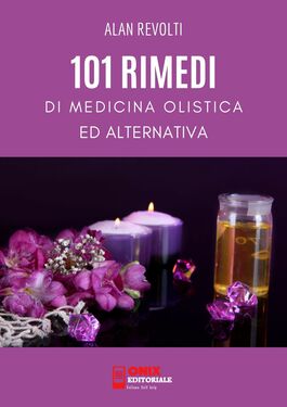 Alan Revolti – 101 Rimedi di Medicina Olistica ed Alternativa (2021)