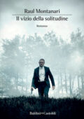 Raul Montanari - Il vizio della solitudine (2021)