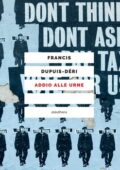 Francis Dupuis-Déri - Addio alle urne (2021)