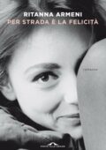 Ritanna Armeni - Per strada è la felicità (2021)