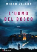 Mirko Zilahy - L'uomo del bosco (2021)
