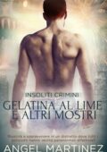 Angel Martinez - Gelatina Al Lime E Altri Mostri (2021)
