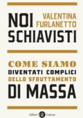 Valentina Furlanetto - Noi schiavisti (2021)
