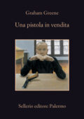 Graham Greene - Una pistola in vendita (2020)