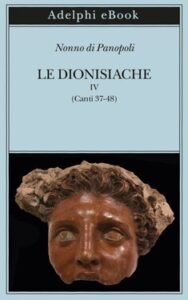 Nonno di Panopoli – Le Dionisiache, IV (2020)