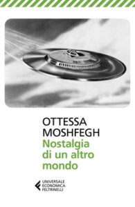 Ottessa Moshfegh – Nostalgia di un altro mondo (2021)