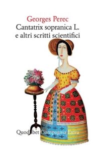 Georges Perec – Cantatrix Sopranica L. e altri scritti scientifici (2021)