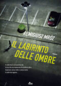 Remigiusz Mróz - Il labirinto delle ombre (2021)