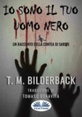 T.M. Bilderback - Io Sono Il Tuo Uomo Nero (2021)