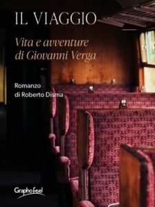 Roberto Disma – Il viaggio. Vita e avventure di Giovanni Verga (2021)