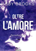 Abby Brooks - The Hutton family Vol. 2. Oltre l'amore (2020)