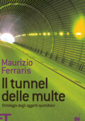 Maurizio Ferraris - Il tunnel delle multe (2013)