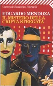 Eduardo Mendoza – Il mistero della cripta stregata (1978)