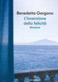 Benedetta Gargano - L'invenzione della felicità (2021)