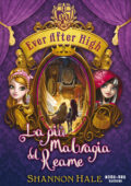 Shannon Hale - Ever After High. La più malvagia del Reame (2014)