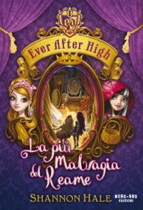 Shannon Hale – Ever After High. La più malvagia del Reame (2014)