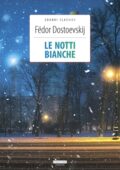 Fëdor Dostoevskij - Le notti bianche - Memorie dal sottosuolo (2021)