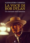 Alessandro Carrera - La voce di Bob Dylan (2021)
