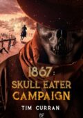 Tim Curran - 1867. Skull Eater Campaign (2021)