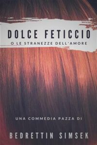 Bedrettin Simsek – Dolce Feticcio (2021)