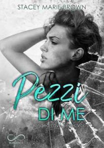 Stacey Marie Brown – Blinded love Vol. 1. Pezzi di me (2021)