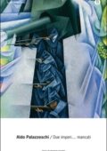 Aldo Palazzeschi - Due imperi... mancati (2014)