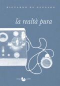 img Riccardo De Gennaro - La realtà pura (2020)