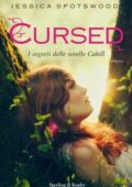 Jessica Spotswood - I segreti delle sorelle Cahill Vol. 2. Cursed (2013)