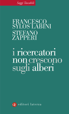 Francesco Sylos Labini, Stefano Zapperi – I ricercatori non crescono sugli alberi (2011)