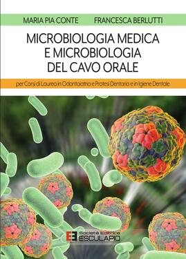 Maria Pia Conte, Francesca Berlutti – Microbiologia Medica e Microbiologia del Cavo Orale (2021)