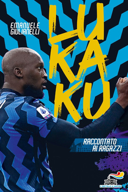 Emanuele Giulianelli – Lukaku raccontato ai ragazzi (2021)