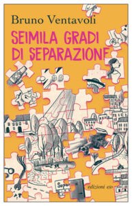 Bruno Ventavoli – Seimila gradi di separazione (2021)
