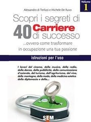 Alessandro di Terlizzi – Scopri i segreti di 40 carriere di successo – volume 1 (2013)