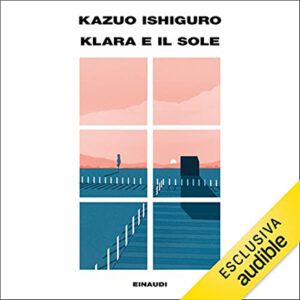 Kazuo Ishiguro – Klara e il sole (2021) (mp3 – 128 kbps)