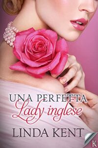 Linda Kent – Three Willows Vol. 1. Una perfetta lady inglese (2021)